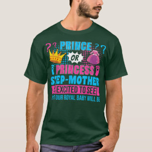 Prince or Princess StepMother Baby Gender Reveal P T-Shirt
