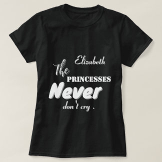 Princesses ne pleurent jamais Écrire un T-shirt no