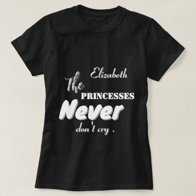 Princesses ne pleurent jamais Écrire un T-shirt no (Design devant)