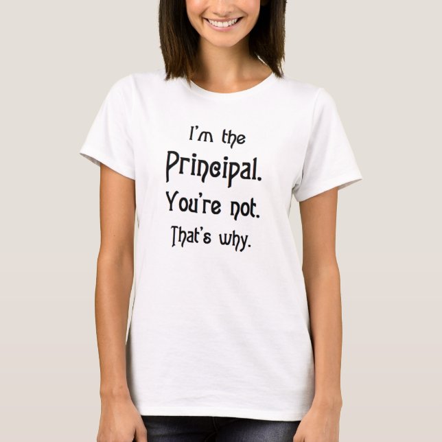 Principal, du bist nicht T-Shirt (Vorderseite)
