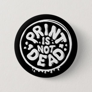 Print is Not Dead / Button Button
