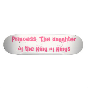 Prinzessin: Die Tochter des Königs von Königen Skateboard