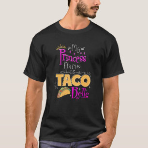 Prinzessin mein Name ist Taco Belle Taco T-Shirt