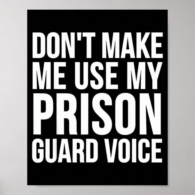 Prison Guard Funny - Don't Make Me Use My  Poster (Vorne)