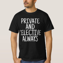 Privat und selektiv immer T-Shirt