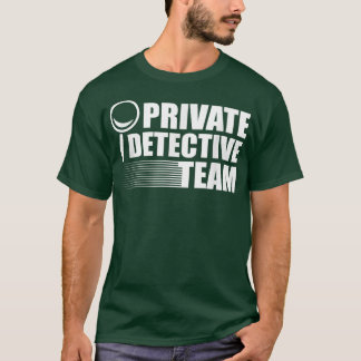 Privatdetektiv Team Crime Scene Forensic Science T-Shirt