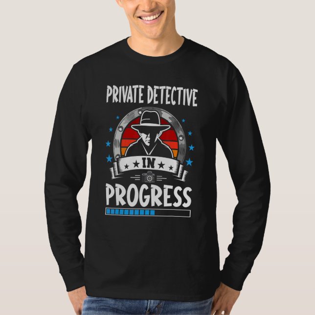 Private Detective In Progress Trainee Student T-Shirt (Vorderseite)