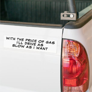 Prix du gaz élevé Je Conduis Slow Bumper Sticker