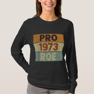 Pro 1973 Roe Pro Choice 1973 Frauenrechte Femini T-Shirt