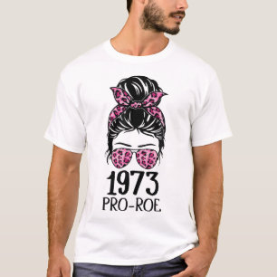 Pro 1973 Roe Pro Choice 1973 Frauenrechte Femini T-Shirt