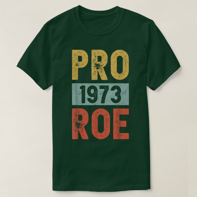 Pro 1973 Roe Pro Choice 1973 Frauenrechte Feminis T-Shirt (Design vorne)