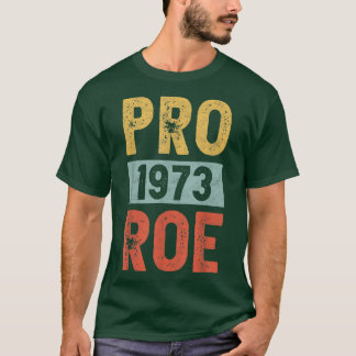 Pro 1973 Roe Pro Choice 1973 Frauenrechte Feminis T-Shirt
