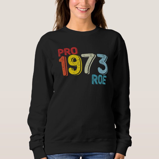 Pro 1973 Roe Sweatshirt (Vorderseite)
