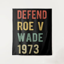 Pro Abortion - Defend Roe / Wade I