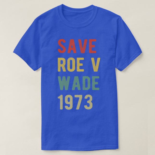 Pro Abortion Rett Roe / Wade I T-Shirt (Design vorne)