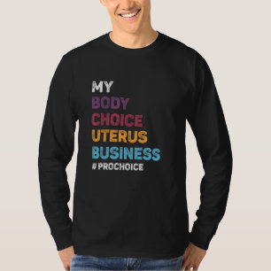 Pro Auswahl meiner Körperwahl Uterus Business Pro T-Shirt