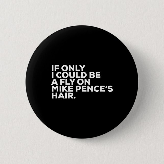 Pro Biden Election Campaign Quote Mike Pence Fly  Button (Vorderseite)