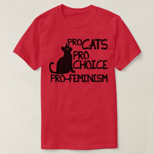 Pro Cats Pro Choice Pro Feminism T-Shirt (Design vorne)
