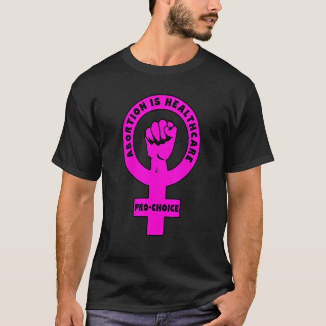 Pro Choice Abortion ist Gesundheitsfürsorge 1 T-Shirt (Vorderseite)