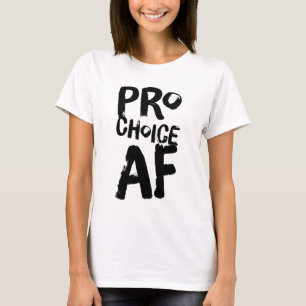 Pro Choice AF Pro Abortion Feministische Frauen T-Shirt
