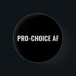 Pro Choice AF Recht auf schwarz-weiße Abtreibung Button<br><div class="desc">Pro Choice AF Schwarz-Weiß-Text minimalistisch moderner Button-Button. Die Pro-Wahl Abtreibungsrechtsbewegung ist eine soziopolitische Bewegung in den Vereinigten Staaten, die die Ansicht unterstützt, dass eine Frau das Recht auf einen Wahlabbruch haben sollte, was das Recht bedeutet, ihre Schwangerschaft zu beenden. Pro Choice Abortion Rights, um den politischen Kampf von Frauen für...</div>