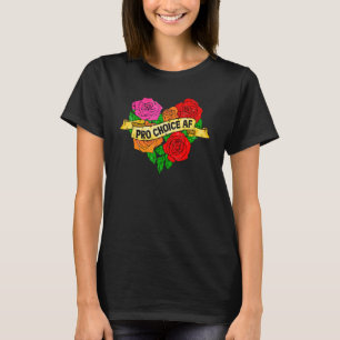 Pro Choice Af Women's Rights Feminist Empowerment  T-Shirt