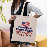 Pro Choice Keep Abortion Safe and Legal Political Tragetasche<br><div class="desc">Give women the freedom of choice in America. It's our civil right. Every woman deserves the right to choose. Keep abortion safe and legal. A patriotic American flag tote bag. Fight SCOTUS and this draft to overturn Roe V. Wade.</div>