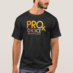 Pro Choice mein Körper ist mein Symbol für Geschäf T-Shirt