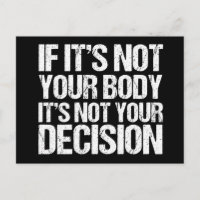 Pro Choice nicht Ihr Körper, nicht Ihre Entscheidu