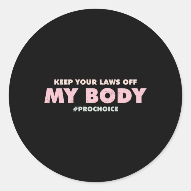 Pro Choice Pro BEHALTE IHRE GESETZE VON meinem Kör Runder Aufkleber (Vorderseite)