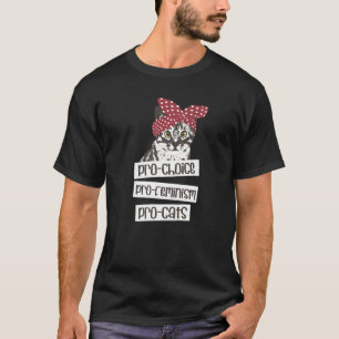 Pro Choice Pro Feminism Pro Cats Feminismus Femini T-Shirt