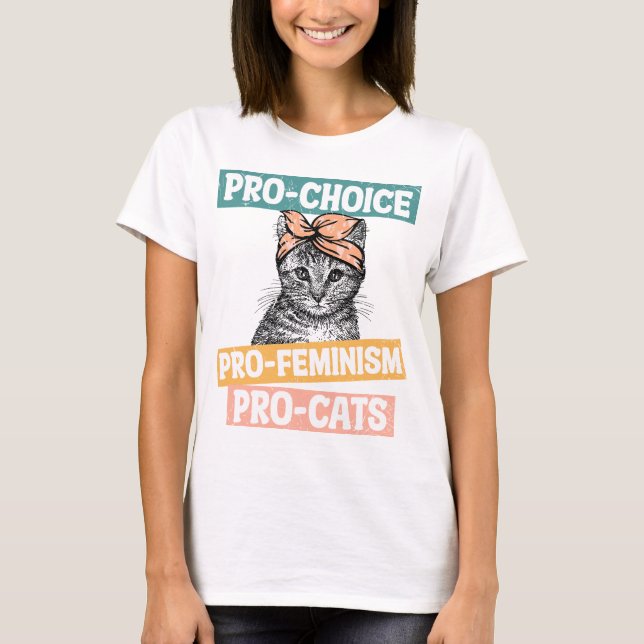 Pro Choice Pro Feminism Pro Cats T-Shirt (Vorderseite)