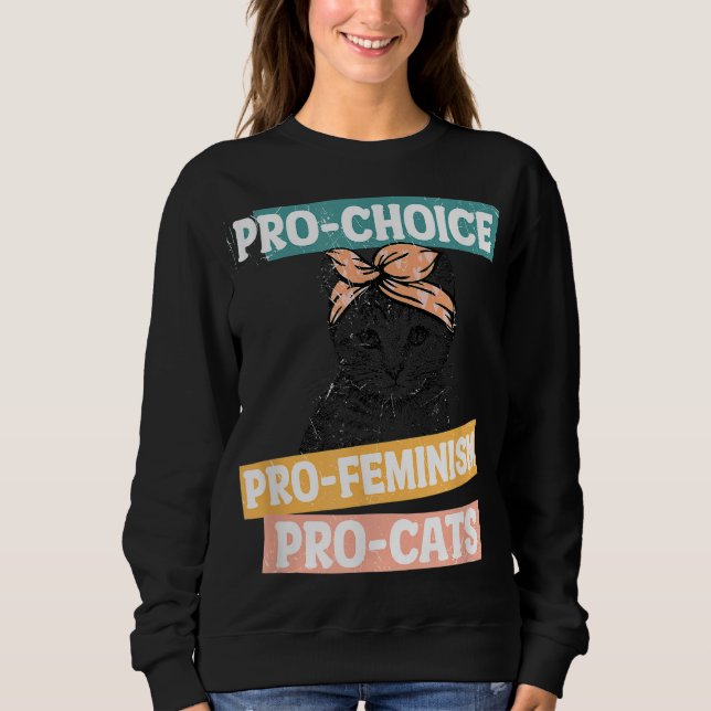 Pro Choice Pro Feminismus Pro Katzen Rechte der Fr Sweatshirt (Vorderseite)