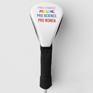 Pro-Choice Pro-Life Pro-Science Pro-Frauen Golf Headcover