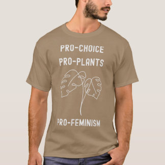 Pro Choice Pro Pflanze Pro Feminismus Feminist Mon T-Shirt