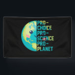 Pro Choice Pro Science Pro Planet Banner<br><div class="desc">Pro Choice Pro Science Pro Planet</div>