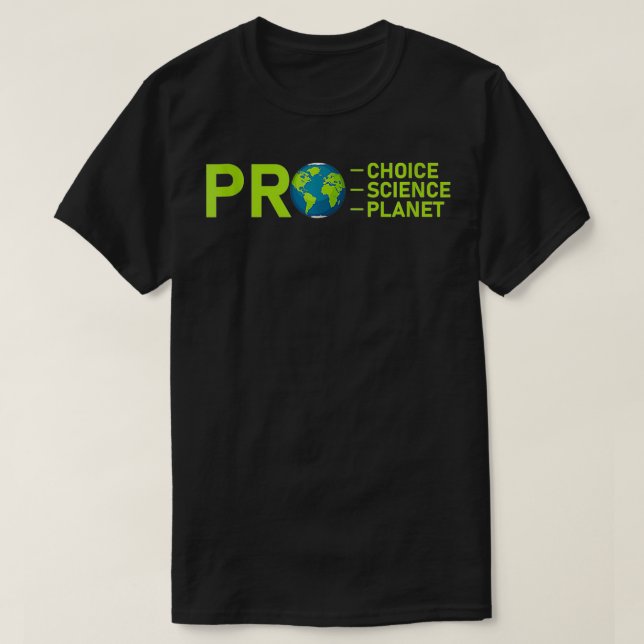 Pro Choice Pro Science Pro Planet Umwelt Verlassen T-Shirt (Design vorne)