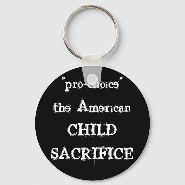 "pro-choice" the AmericanCHILDSACRIFICE Schlüsselanhänger (Vorderseite)