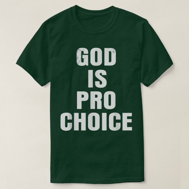 Pro ChoiceGOD IST PRO-WAHL T-Shirt (Design vorne)