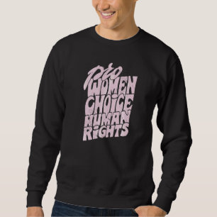 Pro Frauen Wahl Menschenrechte Wade Oberster Geric Sweatshirt