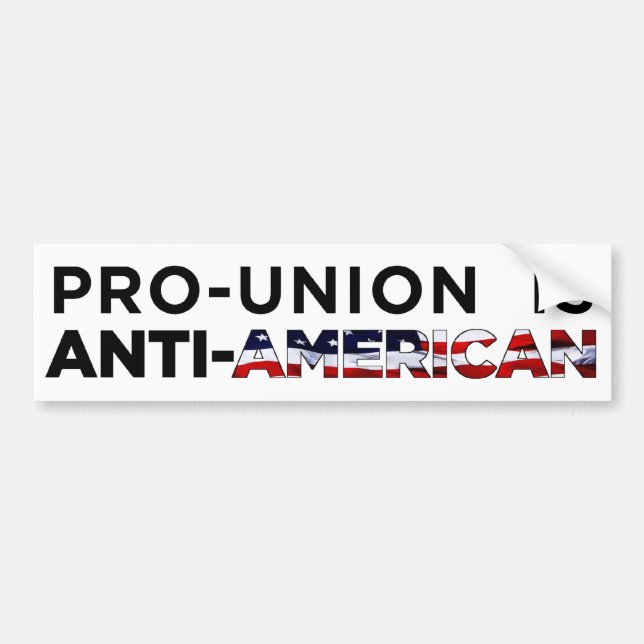 Pro-Gewerkschaft ist Anti-Amerikanisch Autoaufkleber (Vorne)