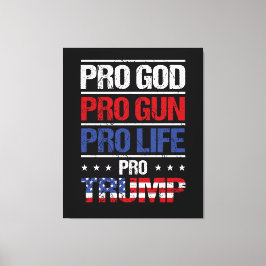 Pro God Pro Gun Pro Life Pro Trump Wahl Leinwanddruck