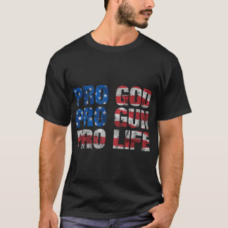 Pro God Pro Gun Pro Life T-Shirt
