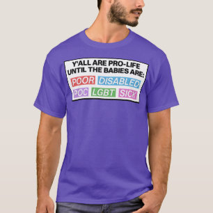 Pro Leben bis die Babys sind Pro-Wahl T-Shirt