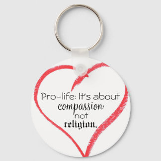 Pro-Leben: Es geht um Mitgefühl, nicht um Religion Schlüsselanhänger