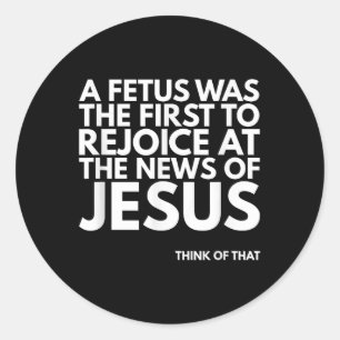 Pro-Leben Fötus freuen Jesus News Zitat Runder Aufkleber