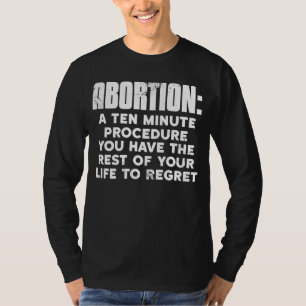 Pro Life Abortion 10 Minuten Verfahren Erholung T-Shirt