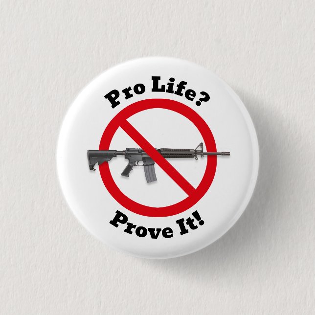 Pro Life? Beweisen Sie es! - Kontrolle von Waffen Button (Vorderseite)