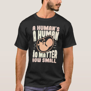 Pro Life, egal wie klein, Anti-Abtreibung T-Shirt