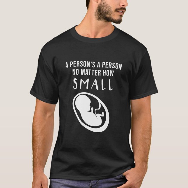 Pro-Life: Ein Mensch ist ein Mensch, egal wie klei T-Shirt (Vorderseite)